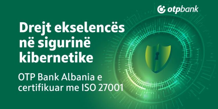 OTP Bank Albania drejt fuqizimit të lidershipit në sigurinë kibernetike, me Certifikimin ISO 27001